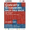 Concerts Escapades : Bach Only Bach