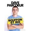 Dave Parcoeur "Bouffon et roi"