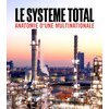 Le système Total, anatomie d'une multinationale de l'énergie